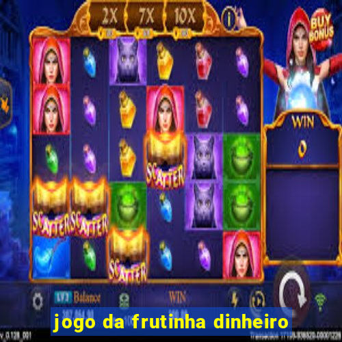 jogo da frutinha dinheiro